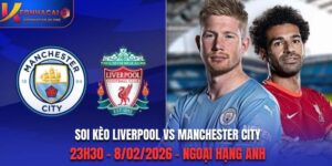 Soi Kèo Liverpool Vs Manchester City: 23h30 - 8/02/2026 - Ngoại Hạng Anh